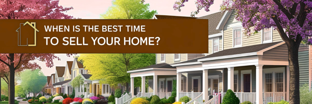 When Is the Best Time to Sell Your Home?